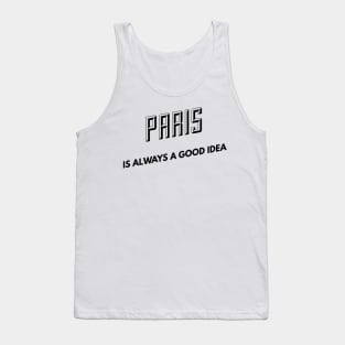 Paris is always a good idea Tank Top